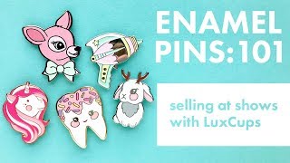 Enamel Pins 101 - Selling at Cons and Craft Shows with LuxCups