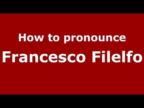 How to pronounce Francesco Filelfo (Italian/Italy) - PronounceNames.com