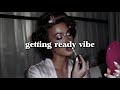 GRWM getting ready energy - Everybody is obsessed with you| feminine energy playlist
