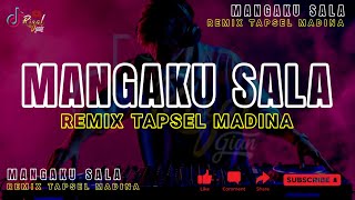 Download lagu MANGAKU SALA - REMIX TAPSEL MADINA 2026 mp3