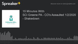 SCI Greene PA - CO's Assaulted 1/2/2020 - Shakedown
