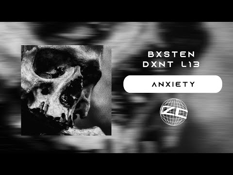 DXNT L13 & BXSTEN - ANXIETY