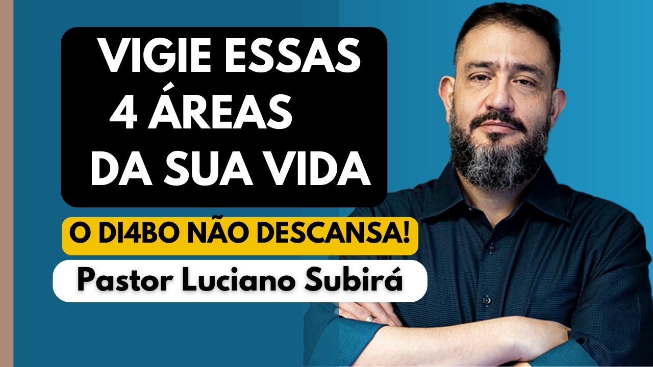 AS 4 ÁREAS QUE O INIMIGO QUER DESTRUIR EM SUA VIDA/PASTOR LUCIANO SUBIRÁ