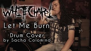 WHITECHAPEL - Let Me Burn (Drum Cover)