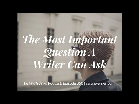 The Most Important Question A Writer Can Ask - WN 050