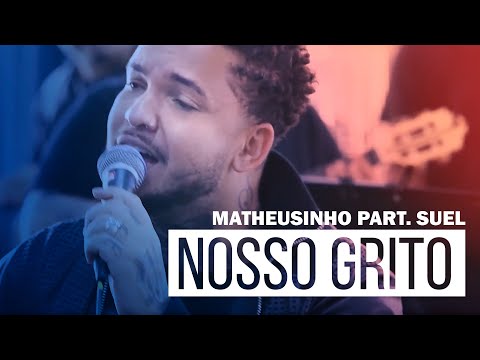 Matheusinho Part. Suel - Nosso Grito (Roda de Amigos FM O Dia)