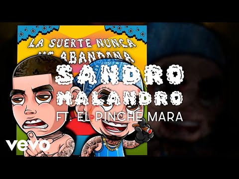 La Suerte Nunca Me Abandona (Ft El Pinche Mara) - Sandro Malandro