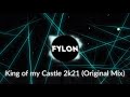 Fylon - King of my Castle 2k21 (Original Mix)