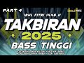 PART 4 DJ TAKBIRAN 2025 FULL BASS TINGGI SPESIAL IDUL FITRI 1446 H 2025 MHLS PRO