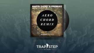Martin Garrix &amp; Firebeatz - Helicopter (Aero Chord Remix)