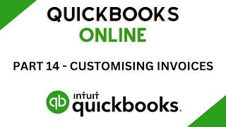 How to Customise Sales Invoices - QuickBooks Online Basics - Part 14