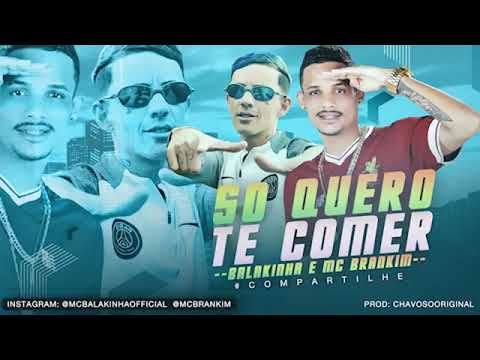 MC BALAKINHA , MC BRANKIM - SO QUERO TE COMER ( BREGA FUNK 2020 )