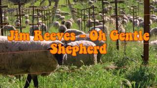 Jim Reeves - Oh Gentle Shepherd lyrics