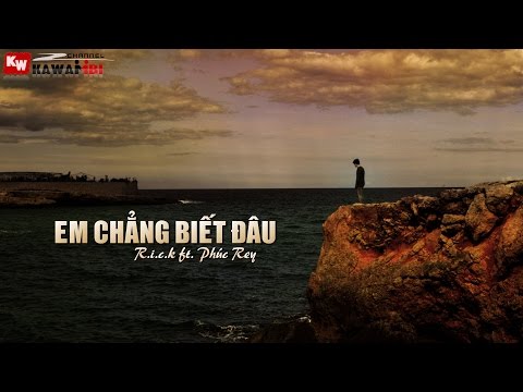 Em Chẳng Biết Đâu - R.i.c.k ft. Phúc Rey [ Video Lyrics ]