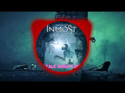 Inmost - A Tale About Love [EDM Bootleg]