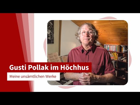 Gusti Pollak: Meine unsämtlichen Werke [Offenes Höchhus]