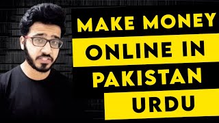 6 Best Ways To Earn Money Online In Pakistan 2018 - Urdu | Hindi