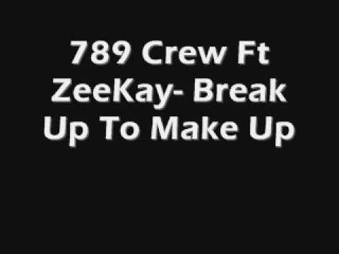 789 Crew Ft ZeeKay- Break Up To Make Up