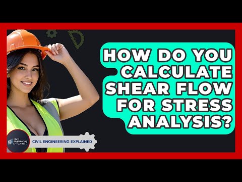 How Do You Calculate Shear Flow For Stress Analysis? - Civil Engineering Explained