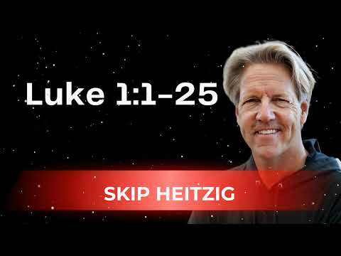 Luke 1:1-25 - Skip Heitzig Message