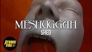 MESHUGGAH - Shed (OFFICIAL MUSIC VIDEO)