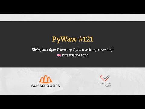 PyWaw #121 - Diving into OpenTelemetry: Python web app case study