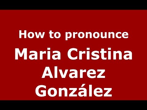 How to pronounce Maria Cristina Alvarez González (Colombian Spanish/Colombia)  - PronounceNames.com