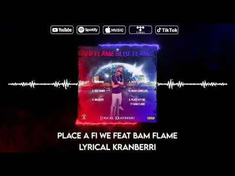 place a fi we - lyrical kranberri - feat bam flame