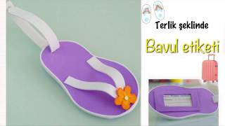 DIY-TERLİK ŞEKLİNDE BAVUL ETİKETİ - LUGGAGE TAGS WITH EVA