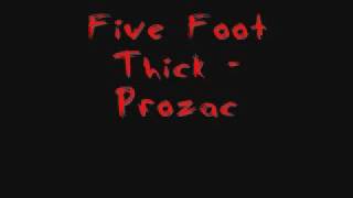 Five Foot Thick - Prozac