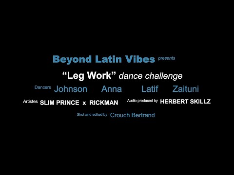 Herbert Skillz featuring Slim Prince & Rickman - Legwork dance challenge (Beyond Latin Vibes)