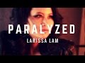 Paralyzed - Larissa Lam (lyric video)