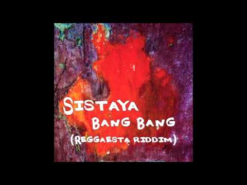 SISTAYA - Bang Bang (Reggaesta remix Riddim)