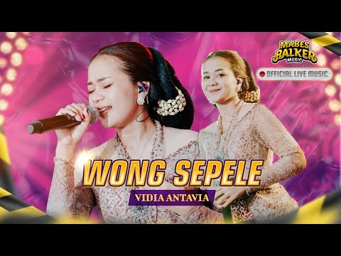 WONG SEPELE - VIDIA ANTAVIA (OFFICIAL LIVE MUSIC)