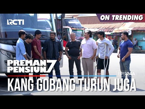 Kang Gobang Akhirnya Turun Juga Ke Terminal - PREMAN PENSIUN 7 Part (1/1)