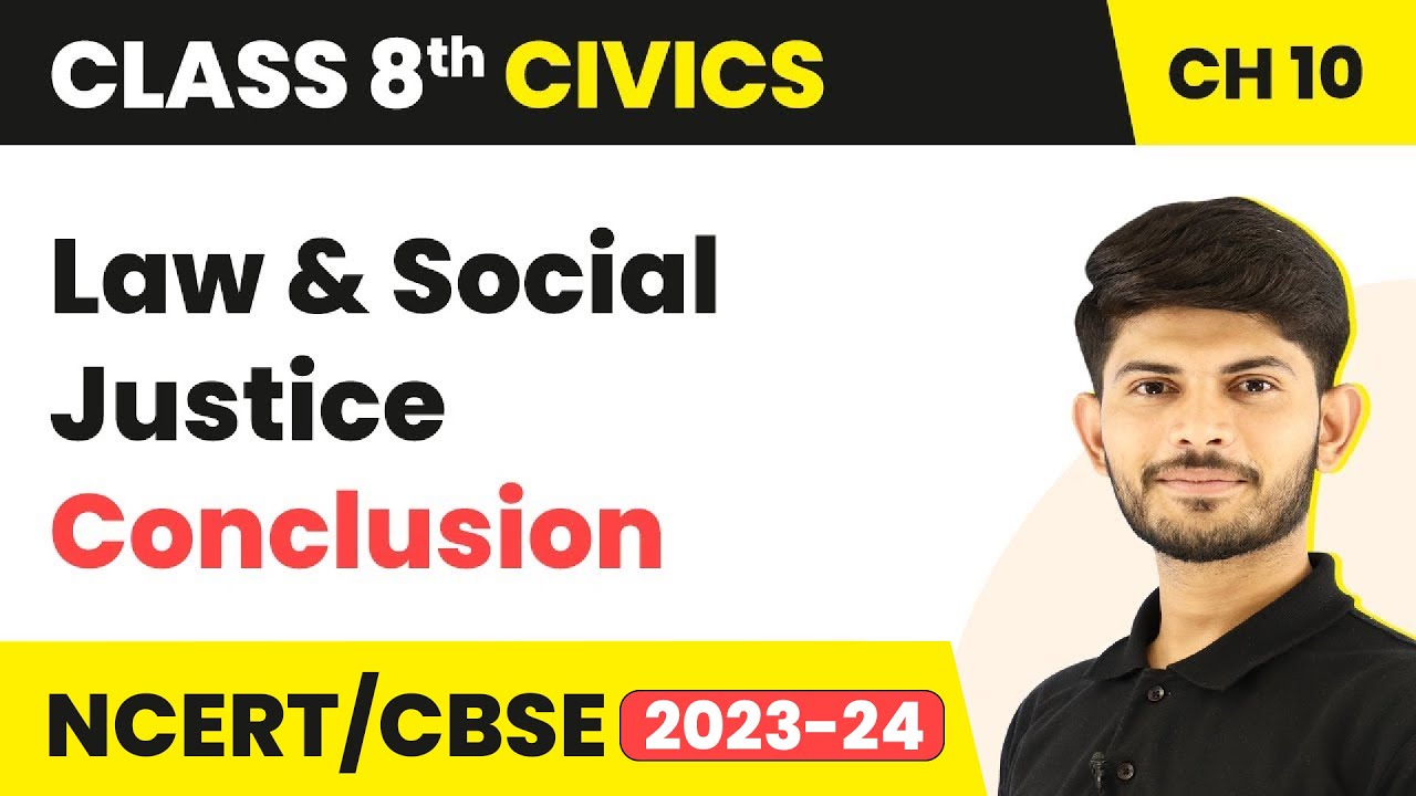 Law and Social Justice - Conclusion | Class 8 Civics Chapter 10 | CBSE 2024-25