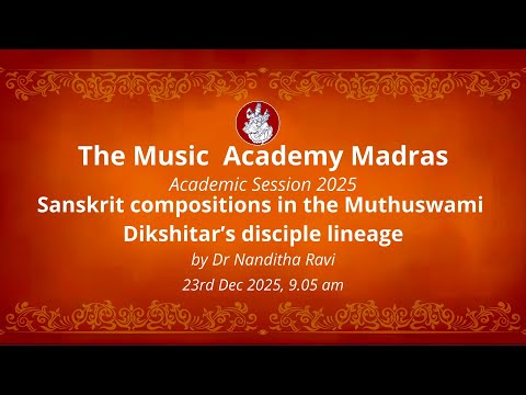 LecDem 15 Sanskrit compositions in the Muthuswami Dikshitar’s disciple lineage by Dr Nanditha Ravi