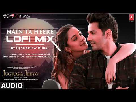 Nain Ta Heere (Lo-Fi Mix) (Audio) | Varun Dhawan, Kiara Advani | Dj Shadow Dubai