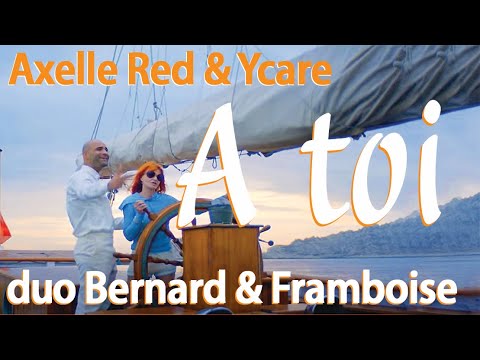 Axelle Red & Ycare - A toi - Duo Bernard & Framboise