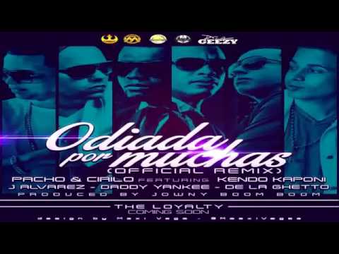 Pacho & Cirilo Ft. Kendo Kaponi Daddy Yankee J. Alvarez & De La Ghetto - Odiada Por Muchas (Remix)