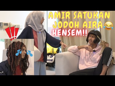 AMIR SATUKAN JODOH AIRA HENSEM !! - BAPAK SEMPOI