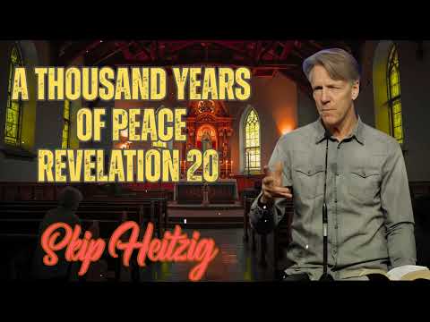 Skip Heitzig Podcast_ A Thousand Years of Peace - Revelation 20