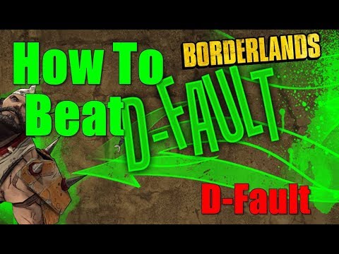 Borderlands How To Beat D-Fault Guide Not My Fault Walkthrough