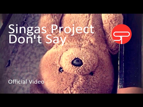 Singas Project - Don't Say (Official Music Video)