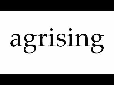 How to Pronounce agrising