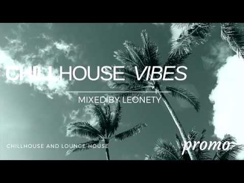 Leonety - ChillHouse Vibes promo [Best new chillhouse & lounge house mix]