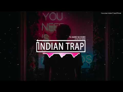 Tu Jaane Na Remix | Latest Dj Remix Songs 2019 | Indian Trap