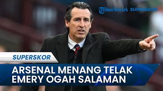 Hasil Liga Inggris: Arsenal Libas Aston Villa, Unai Emery Kedapatan Tak Salami Mikel Arteta