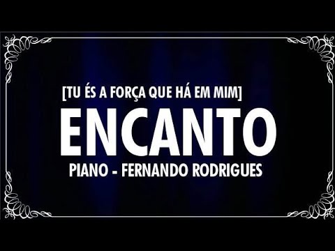 ENCANTO | TU ÉS A FORÇA QUE HÁ EM MIM (PIANO) - FERNANDO RODRIGUES (Cover) Canto da Terra