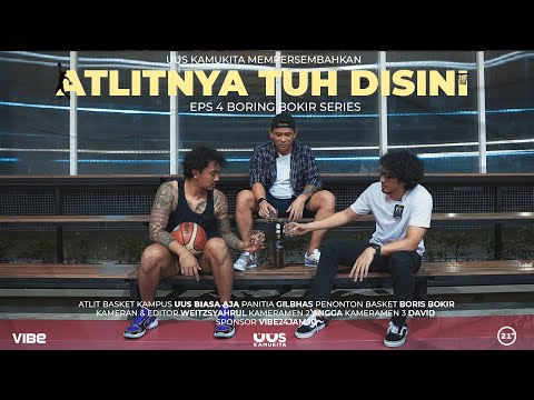 EPS 4. BORING BOKIR - ATLITNYA TUH DISINI | 21+